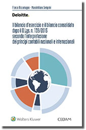 Il bilancio d'esercizio e il bilancio consolidato dopo il D.LGS. N. 139/2015 secondo l'interpretazione dei principi contabili nazionali e internazionali. 