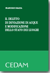 Il delitto di deviazione di acque e modificazione dello stato dei luoghi 