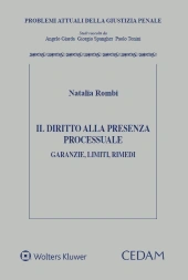 Il diritto alla presenza processuale. Garanzie, limiti, rimedi 