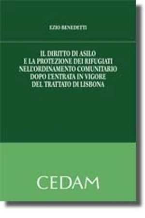 Il diritto di asilo e la protezione dei rifugiati nell'ordinamento comunitario dopo l'entrata in vigore del Trattato di Lisbona 