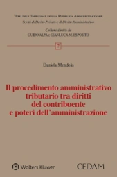Il procedimento amministrativo tributario tra diritti del contribuente e poteri dell'amministrazione  