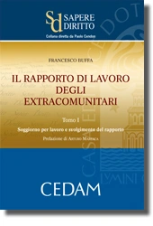 Il rapporto di lavoro degli extracomunitari. Tomo I: Soggiorno per lavoro e svolgimento del rapporto 