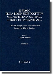 Il ruolo della buona fede oggettiva nell'esperienza giuridica storica e contemporanea. Vol. III 