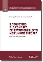 Il sequestro e la confisca dei patrimoni illeciti nell'Unione Europea. 
