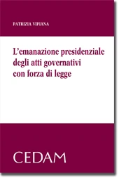 L'emanazione presidenziale degli atti governativi con forza di legge 