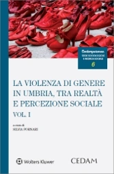La violenza di genere in umbria, tra realta' e percezione sociale vol. I  