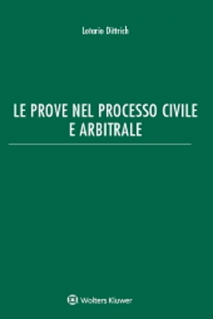 Le prove nel processo civile e arbitrale  