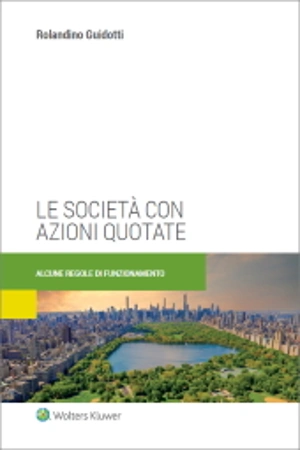 Le società con azioni quotate. Alcune regole di funzionamento 