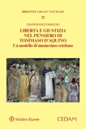 Libertà e giustizia nel pensiero di Tommaso D'Aquino. Un modello di umanesimo cristiano 