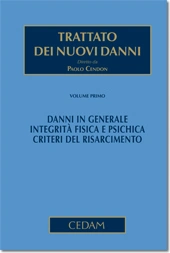 Trattato dei nuovi danni. Volume I: Danni in generale. Integrità fisica e psichica. Criteri del risarcimento 