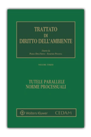 Trattato di diritto dell'ambiente - Vol. III - Tutele parallele. Norme processuali. 