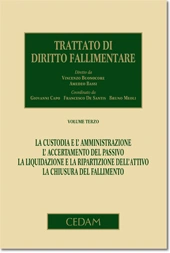 Trattato di diritto fallimentare - Vol. III -  Custodia e Amministrazione, accertamento del passivo, liquidazione e ripartizione dell'attivo, chiusura del fallimento 