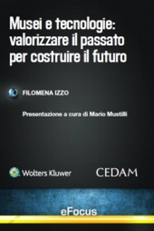 eBook - Musei e tecnologie: Valorizzare il passato per costruire il futuro 